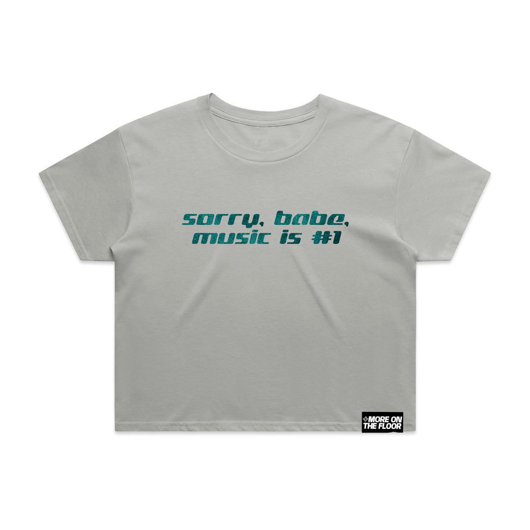 Sorry Babe Music is #1 Cropped Tee (Original Mix)