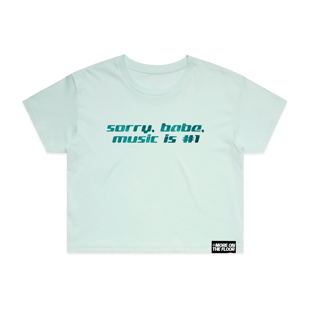 Sorry Babe Music is #1 Cropped Tee (Original Mix)