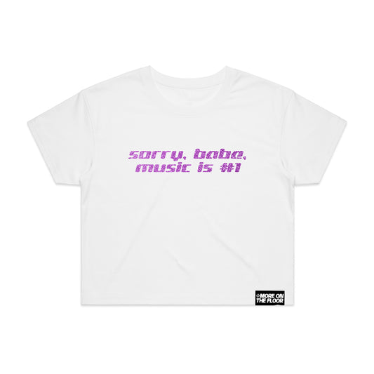 Sorry Babe Music is #1 Cropped Tee (Original Mix)