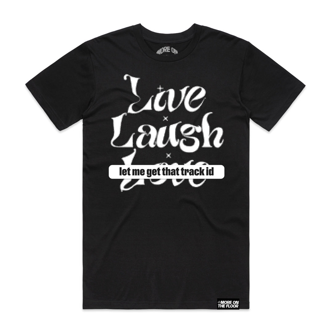 Live Laugh Let Me Get That Track ID Tee (Original Mix)