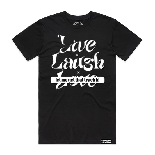 Live Laugh Let Me Get That Track ID Tee (Original Mix)
