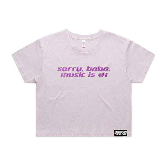 Sorry Babe Music is #1 Cropped Tee (Original Mix)